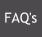 FAQ's