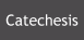 Catechesis